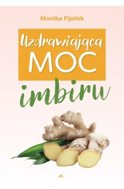 Uzdrawiająca moc imbiru