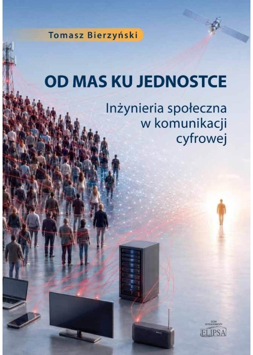 Od mas ku jednostce. Inżynieria społeczna w...