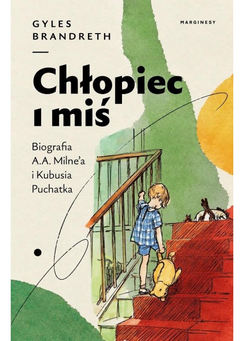 Chłopiec i miś. Biografia A.A. Milne'a i Kubusia..