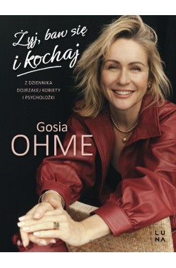 Żyj, baw się i kochaj. Z dziennika dojrzałej...