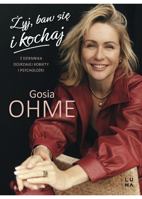 Żyj, baw się i kochaj. Z dziennika dojrzałej...