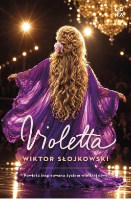 Violetta. Powieść inspirowana życiem wielkiej diwy