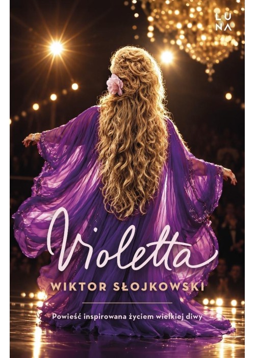 Violetta. Powieść inspirowana życiem wielkiej diwy
