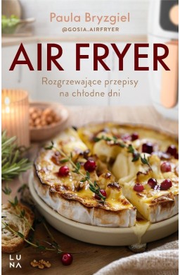 Air fryer. Rozgrzewające przepisy na chłodne dni
