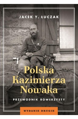 Polska Kazimierza Nowaka. Przewodnik rowerzysty