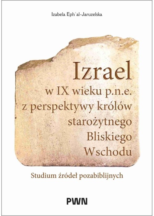 Izrael w IX wieku p.n.e. z perspektywy królów...