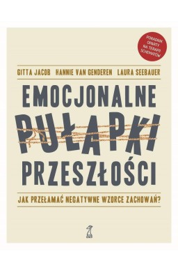 Emocjonalne pułapki przeszłości. Jak przełamać...