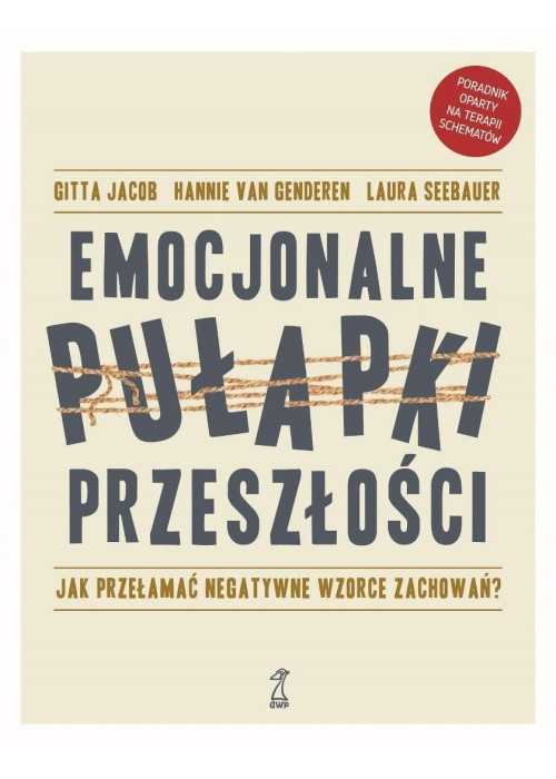 Emocjonalne pułapki przeszłości. Jak przełamać...