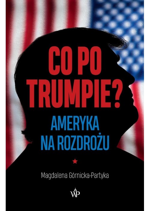 Co po Trumpie? Ameryka na rozdrożu