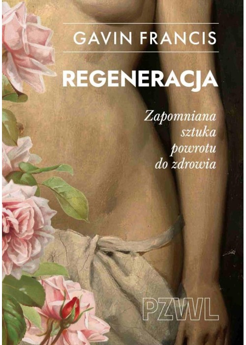Regeneracja. Zapomniana sztuka powrotu do zdrowia