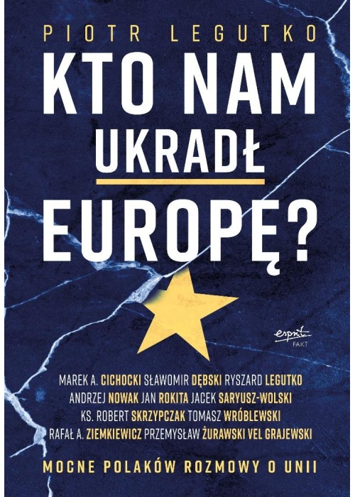 Kto nam ukradł Europę? Mocne Polaków rozmowy o...