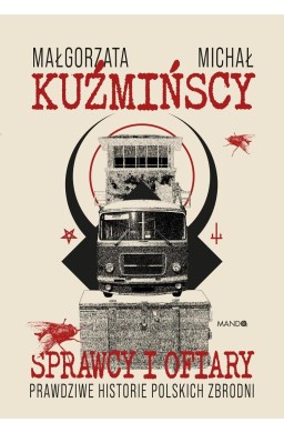 Sprawcy i ofiary. Prawdziwe historie polskich...