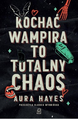 Totalny chaos T.1 Kochać wampira to totalny chaos