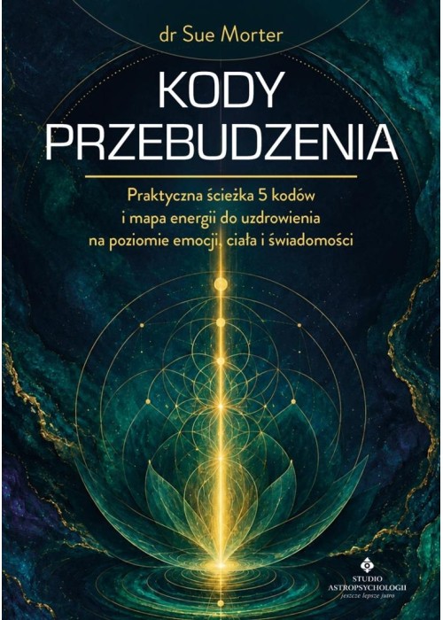 Kody przebudzenia. Praktyczna ścieżka 5 kodów...