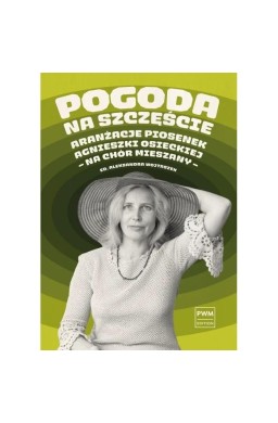 Pogoda na szczęście Aranżacje piosenek Agnieszki..