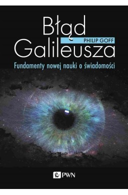 Błąd Galileusza. Fundamenty nowej nauki...