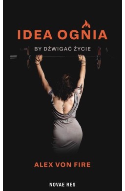 Idea Ognia - by dźwigać życie