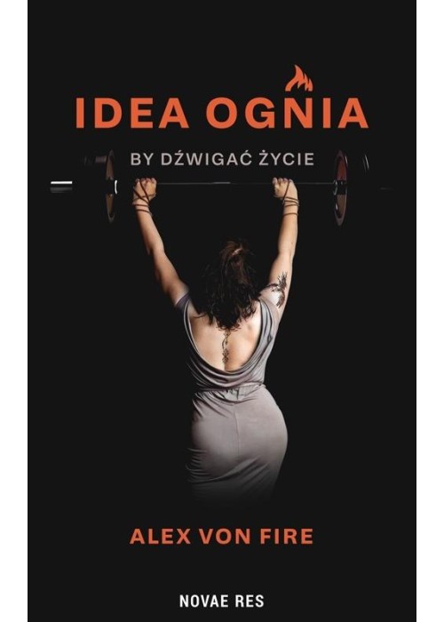 Idea Ognia - by dźwigać życie