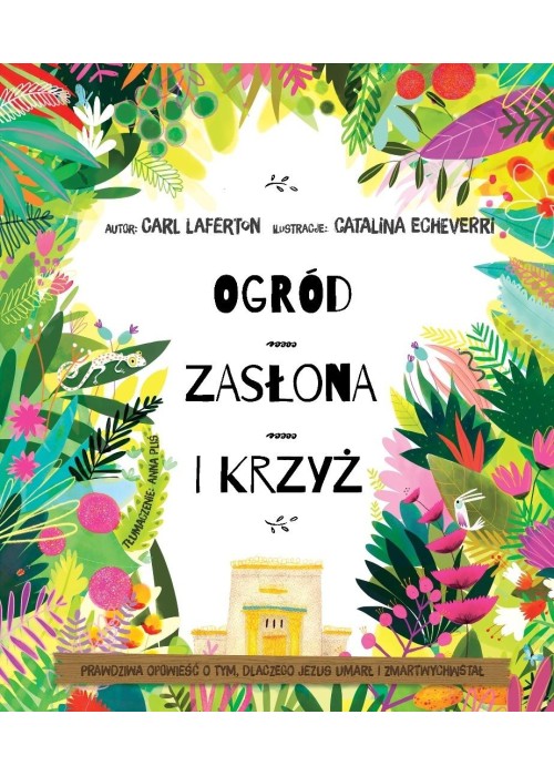 Ogród, zasłona i krzyż. Prawdziwa opowieść o..