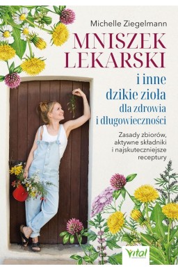Mniszek lekarski i inne dzikie zioła dla zdrowia..