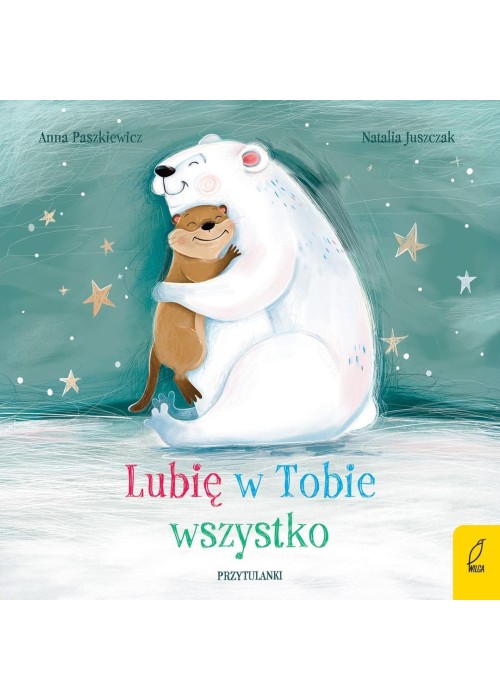 Przytulanki. Lubię w Tobie wszystko