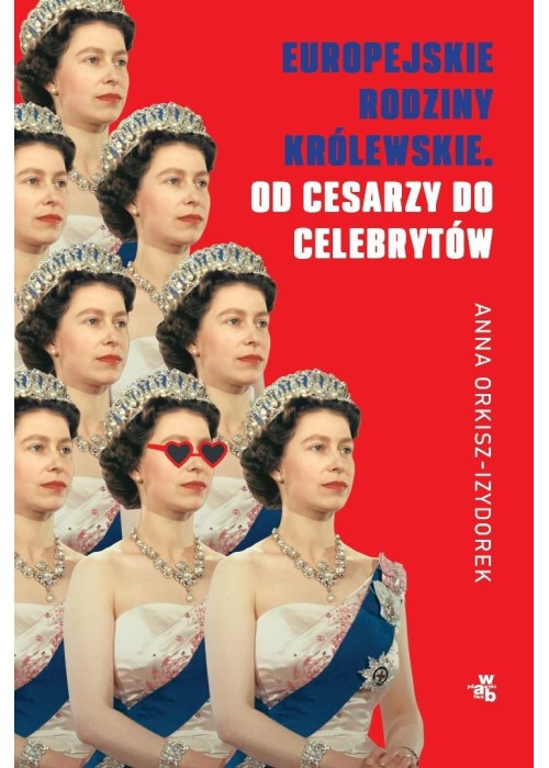 Europejskie rodziny królewskie. Od cesarzy do...