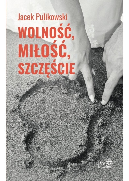 Wolność, miłość, szczęście