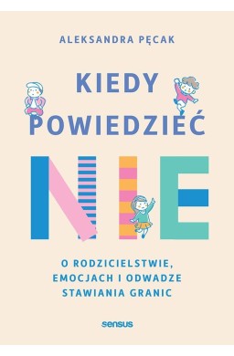 Kiedy powiedzieć nie. O rodzicielstwie...