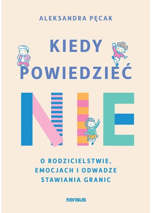 Kiedy powiedzieć nie. O rodzicielstwie...