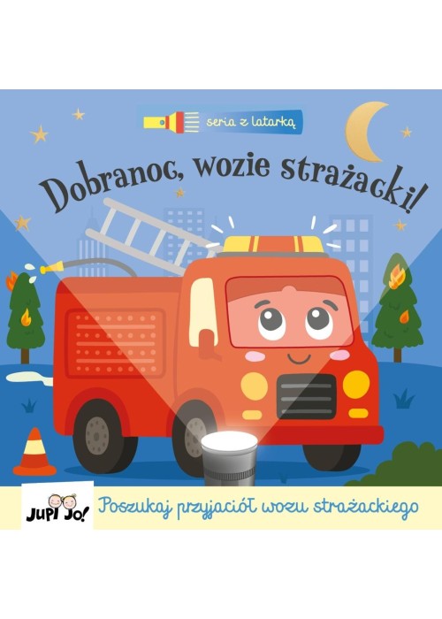 Seria z latarką. Dobranoc, wozie strażacki!