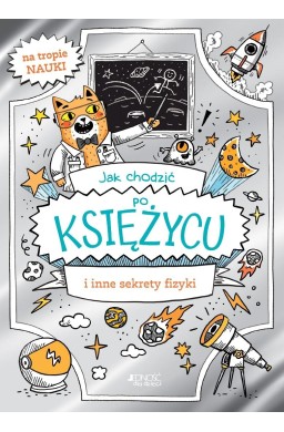 Jak chodzić po Księżycu i inne sekrety fizyki