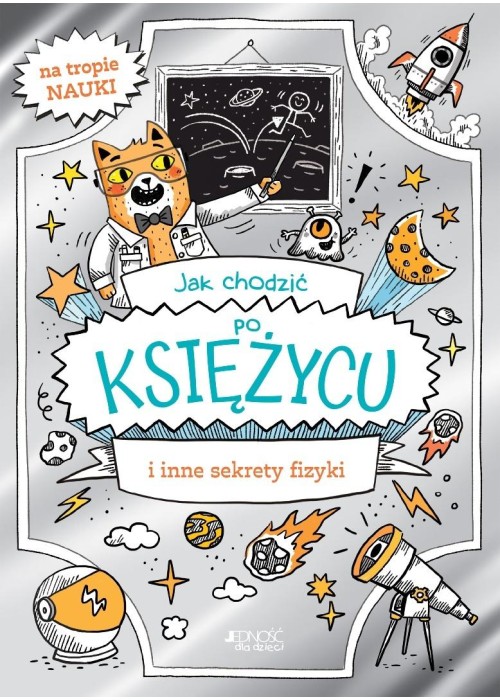 Jak chodzić po Księżycu i inne sekrety fizyki
