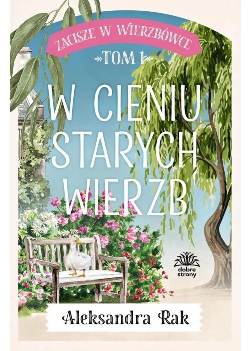 Zacisze w Wierzbówce T.1 W cieniu starych wierzb
