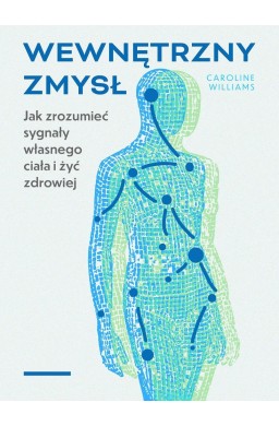 Wewnętrzny zmysł. Jak zrozumieć sygnały własnego..