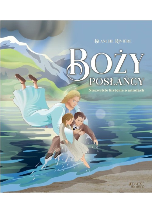 Boży posłańcy. Niezwykłe historie o aniołach