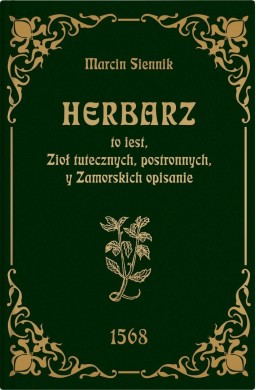 Herbarz to jest ziół tutecznych, postronnych i...
