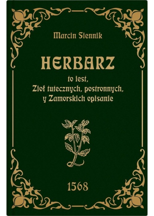Herbarz to jest ziół tutecznych, postronnych i...