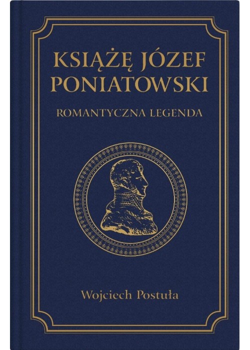 Książę Józef Poniatowski. Romantyczna legenda