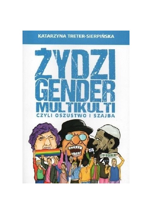 Żydzi, gender i multikulti czyli oszustwo i szajba