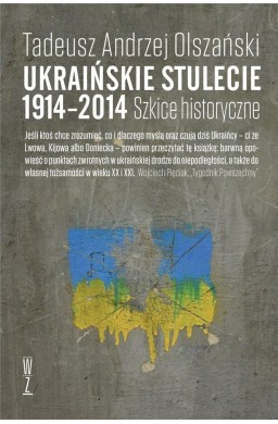 Ukraińskie stulecie 1914-2014. Szkice historyczne