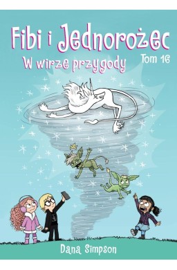 Fibi i Jednorożec T.16 W wirze przygody