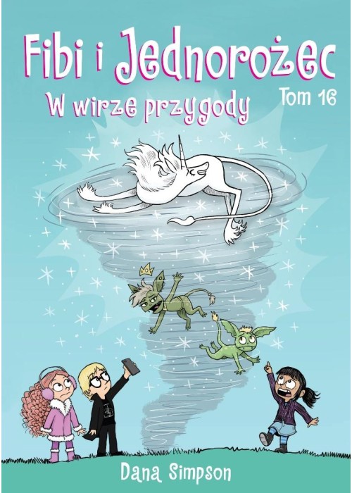 Fibi i Jednorożec T.16 W wirze przygody