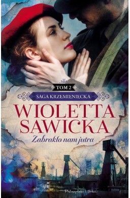 Saga krzemienicka T.2 Zabrakło nam jutra