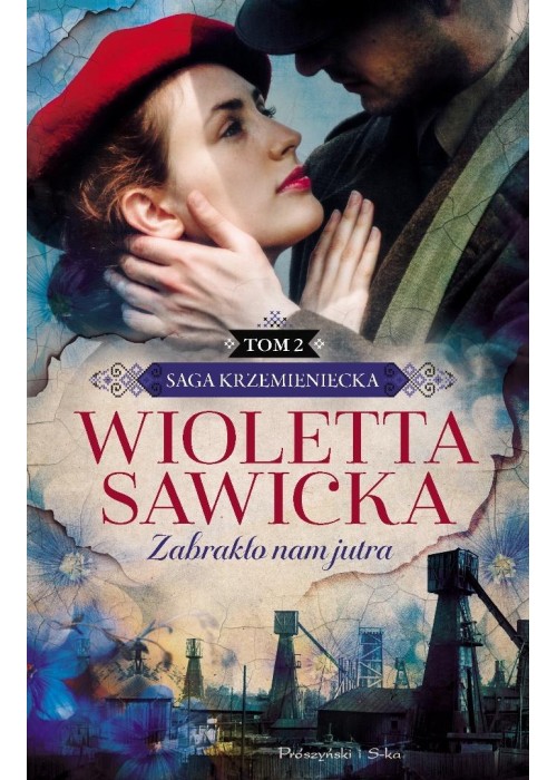 Saga krzemienicka T.2 Zabrakło nam jutra