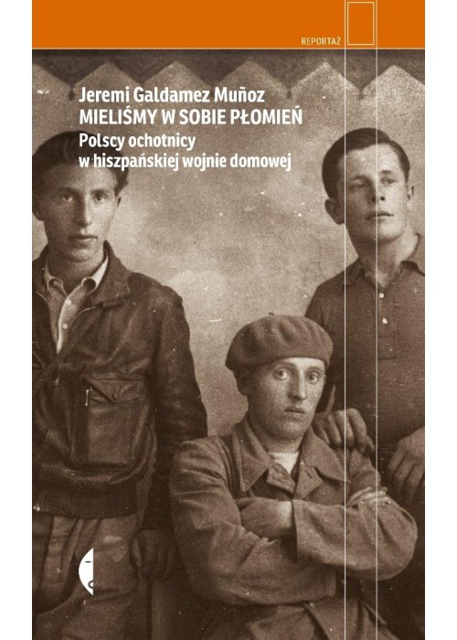 Mieliśmy w sobie płomień. Polscy ochotnicy w...