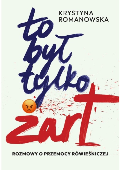 To był tylko żart. Rozmowy o przemocy rówieśniczej