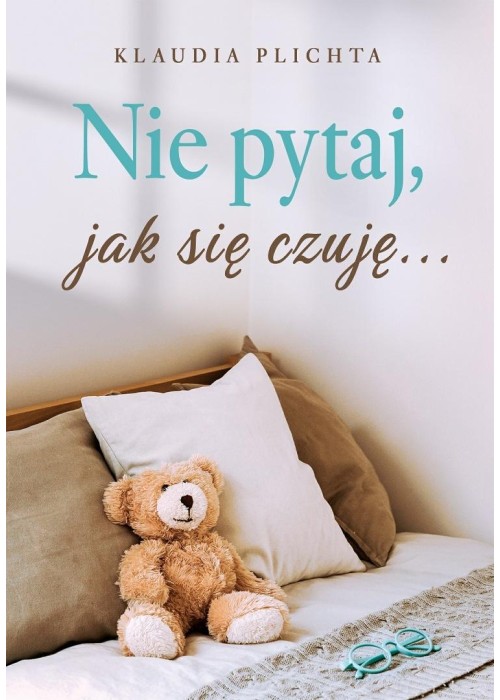 Nie pytaj, jak się czuję...