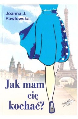 Jak mam cię kochać?