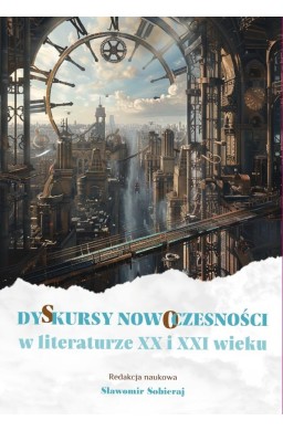Dyskursy nowoczesności w literaturze XX i XXI w.