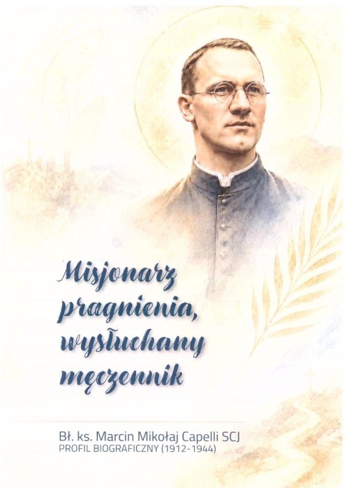 Misjonarz pragnienia, wysłuchany męczennik